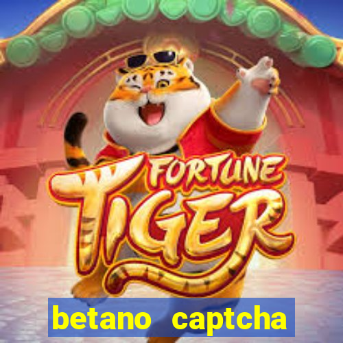 betano captcha security check